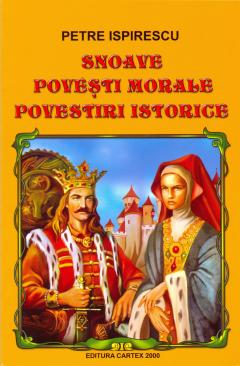 Snoave. Povesti morale. Povesti istorice Petre Ispirescu