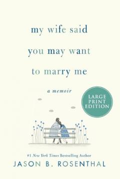 My Wife Said You May Want to Marry Me [Large Print]