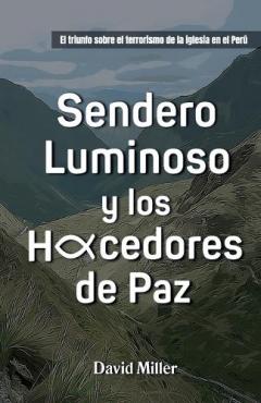 Coperta cărții Sendero Luminoso y Los Hacedores de Paz: El triunfo sobre el terrorismo de la iglesia en Perú