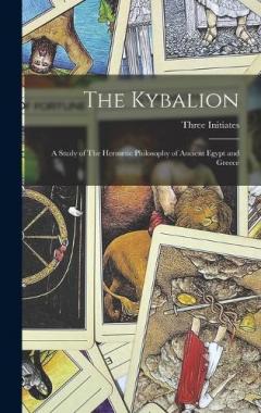 Coperta cărții The Kybalion: A Study of The Hermetic Philosophy of Ancient Egypt and Greece