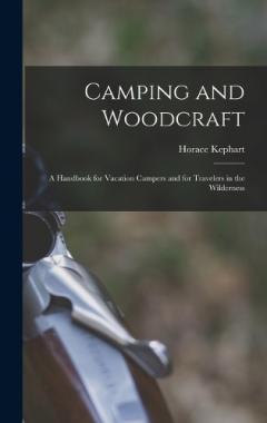 Coperta cărții Camping and Woodcraft; a Handbook for Vacation Campers and for Travelers in the Wilderness