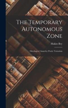 Coperta cărții The Temporary Autonomous Zone; Ontological Anarchy; Poetic Terrorism