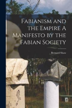 Coperta cărții Fabianism and the Empire A Manifesto by the Fabian Society