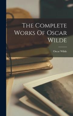 Coperta cărții The Complete Works Of Oscar Wilde