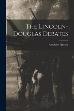 The Lincoln-Douglas Debates