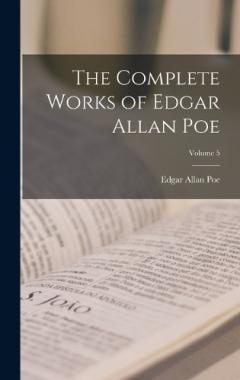 The Complete Works of Edgar Allan Poe; Volume 5