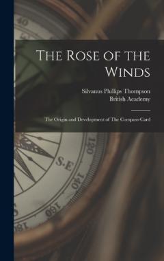 The Rose of the Winds: The Origin and Development of The Compass-card