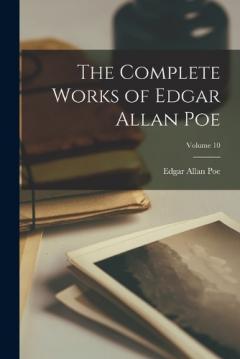 The Complete Works of Edgar Allan Poe; Volume 10