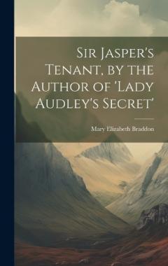 Coperta cărții Sir Jasper's Tenant, by the Author of 'lady Audley's Secret'