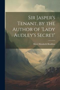 Coperta cărții Sir Jasper's Tenant, by the Author of 'lady Audley's Secret'