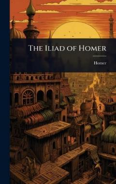 The Iliad of Homer