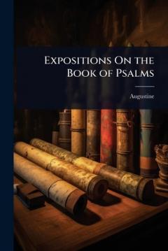 Expositions On the Book of Psalms
