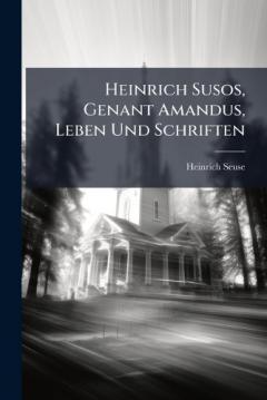 Heinrich Susos, Genant Amandus, Leben Und Schriften