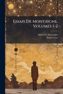 Coperta cărții Essais De Montaigne, Volumes 1-2