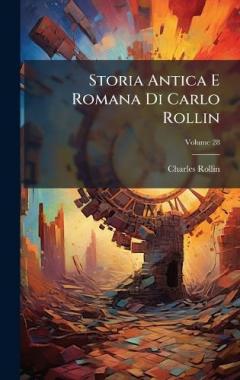 Storia Antica E Romana Di Carlo Rollin