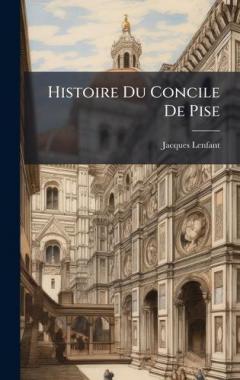 Histoire Du Concile De Pise