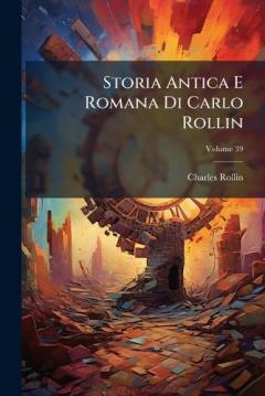 Storia Antica E Romana Di Carlo Rollin