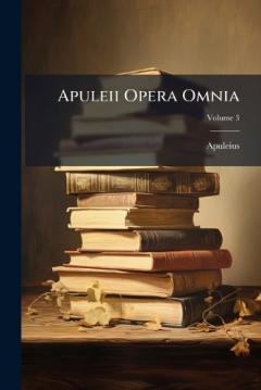 Coperta cărții Apuleii Opera Omnia