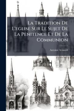 La Tradition De L'eglise Sur Le Sujet De La Penitence Et De La Communion