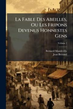 Coperta cărții La Fable Des Abeilles, Ou Les Fripons Devenus Honnestes Gens