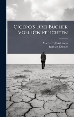Cicero's Drei BÃ1/4cher Von Den Pflichten