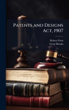 Coperta cărții Patents and Designs Act, 1907