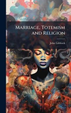 Marriage, Totemism and Religion