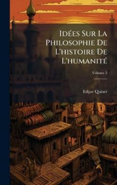 IdÃ(c)es Sur La Philosophie De L'histoire De L'humanitÃ(c)