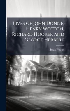 Coperta cărții Lives of John Donne, Henry Wotton, Richard Hooker and George Herbert
