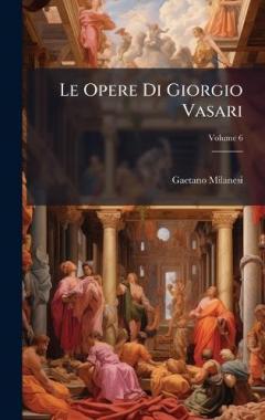 Coperta cărții Le Opere Di Giorgio Vasari