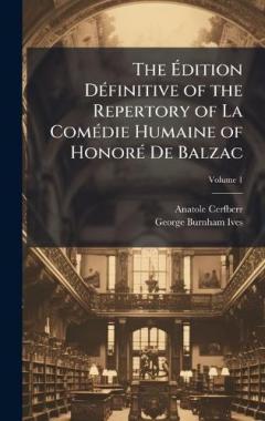 The Ãdition DÃ(c)finitive of the Repertory of La ComÃ(c)die Humaine of HonorÃ(c) De Balzac