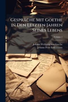 Coperta cărții Gespräche Mit Goethe in Den Letzten Jahren Seines Lebens