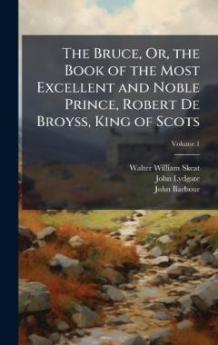 Coperta cărții The Bruce, Or, the Book of the Most Excellent and Noble Prince, Robert De Broyss, King of Scots