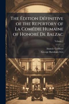The Ãdition DÃ(c)finitive of the Repertory of La ComÃ(c)die Humaine of HonorÃ(c) De Balzac