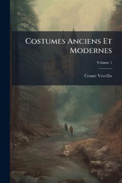 Coperta cărții Costumes Anciens Et Modernes