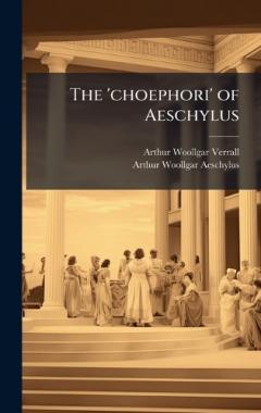 Coperta cărții The 'choephori' of Aeschylus