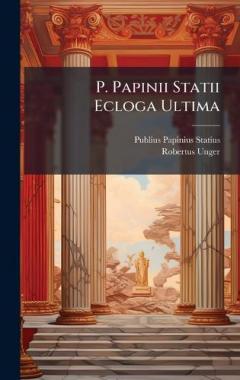 Coperta cărții P. Papinii Statii Ecloga Ultima