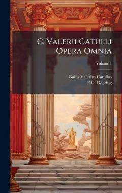 Coperta cărții C. Valerii Catulli Opera Omnia