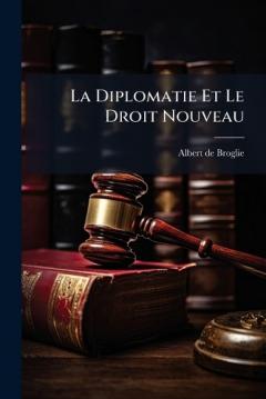 La Diplomatie Et Le Droit Nouveau