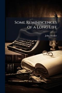 Some Reminiscences of a Long Life