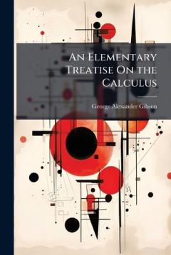 An Elementary Treatise On the Calculus