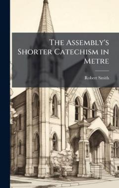 The Assembly's Shorter Catechism in Metre