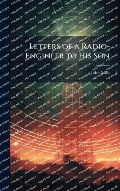 Letters of a Radio-Engineer to His Son