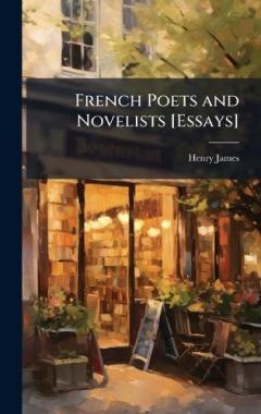 French Poets and Novelists [Essays]