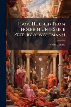 Hans Holbein From 'holbein Und Seine Zeit', by A. Woltmann