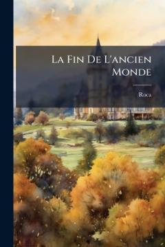 La Fin De L'ancien Monde