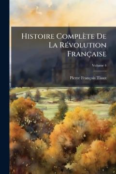 Coperta cărții Histoire Complète De La RÃ(c)volution Française
