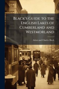 Coperta cărții Black's Guide to the English Lakes of Cumberland and Westmorland