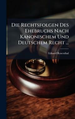 Die Rechtsfolgen Des Ehebruchs Nach Kanonischem Und Deutschem Recht ...