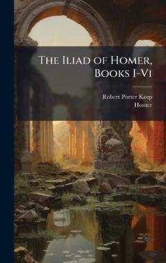 Coperta cărții The Iliad of Homer, Books I-Vi